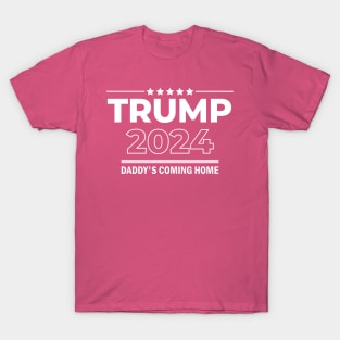 Trump 2024 Daddy's Coming Home T-Shirt